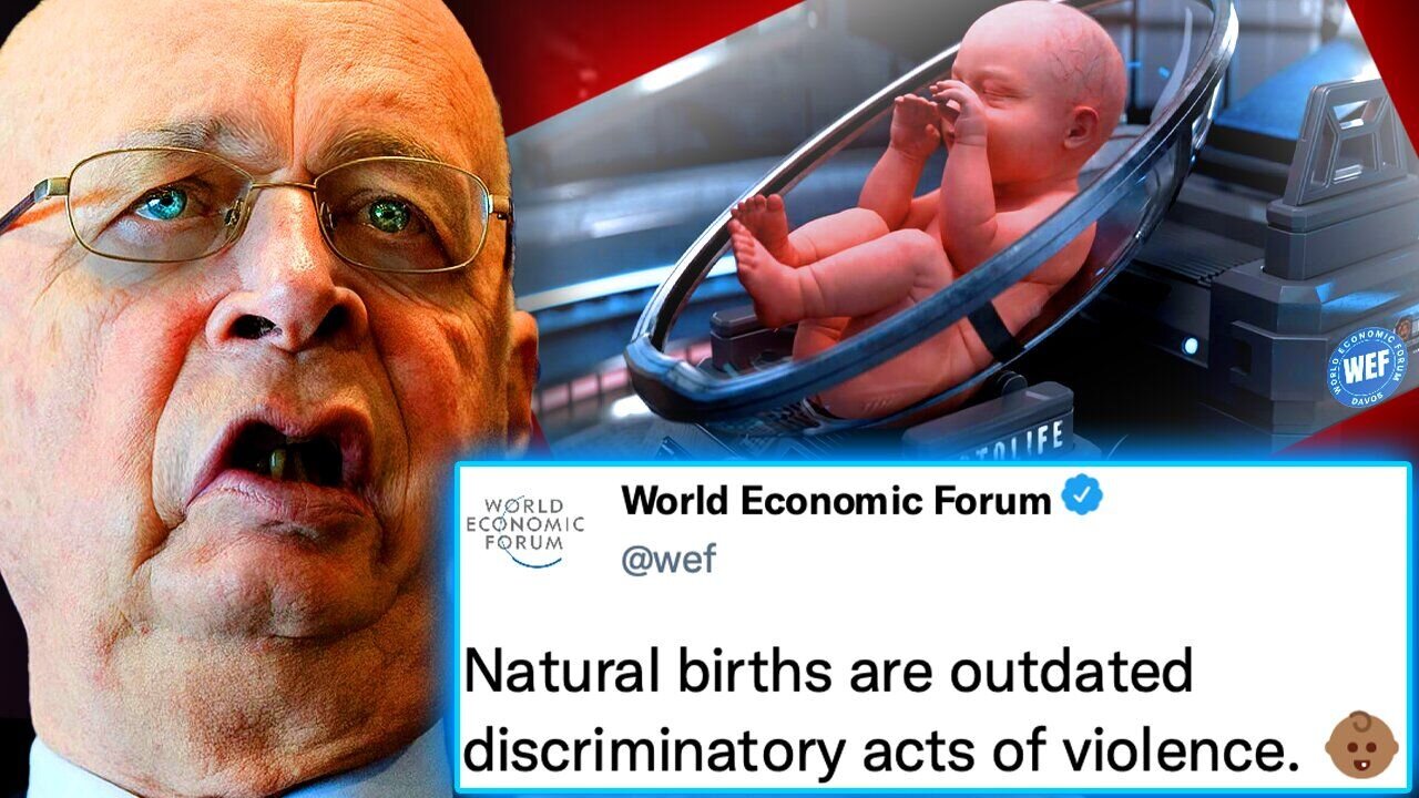 WEF Bans Natural Conception: All Babies Must Be Lab-Grown by 2030