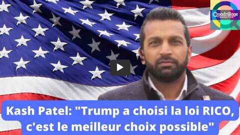 Kash Patel Trump a choisi la loi RICO