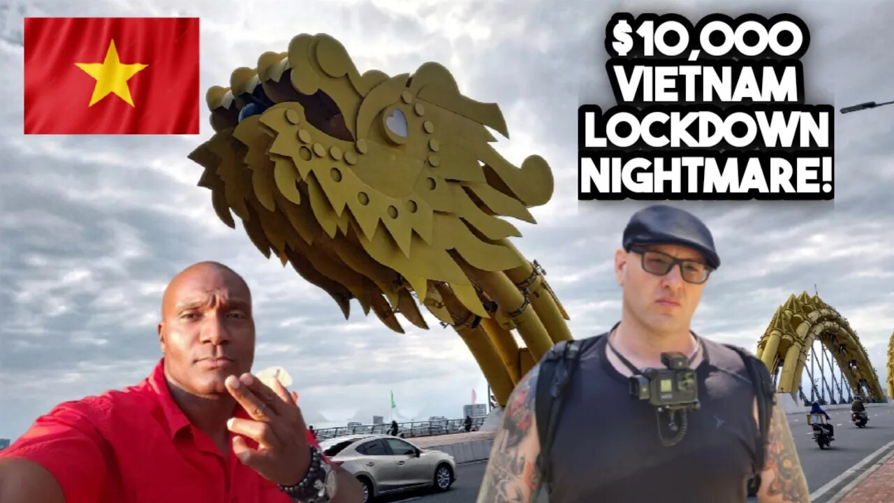 $10,000 Vietnam 🇻🇳 Lockdown Nightmare!