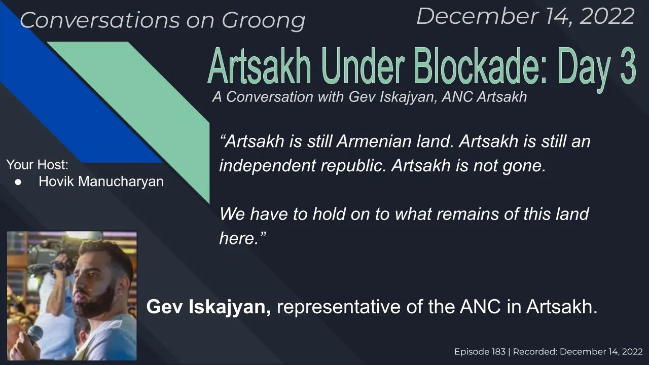 Gev Iskajyan: Artsakh Under Blockade: Day 3 | Ep 183 - Dec 14, 2022