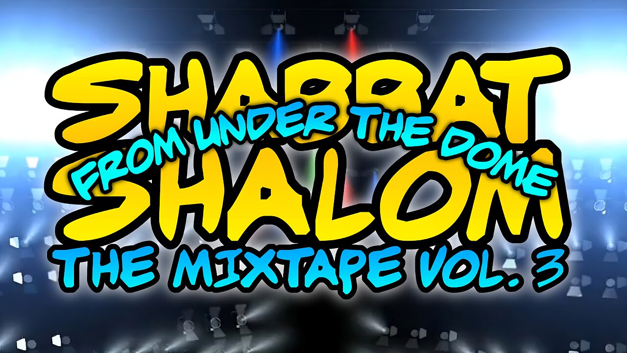 Shabbat Shalom From Under The Dome: The Mixtape Vol 3