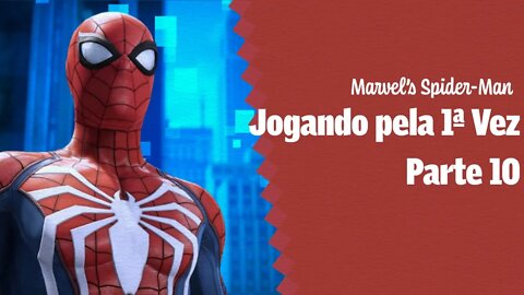 Marvel's Spider-Man Jogando pela primeira vez Part 10