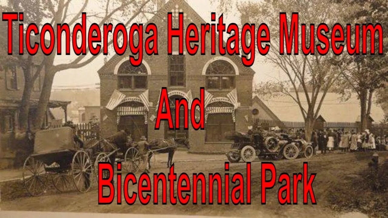 Ticonderoga Heritage Museum And Bicentennial Park