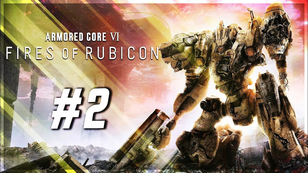 Rendy Plays: ARMORED CORE VI: Fires of Rubicon #2