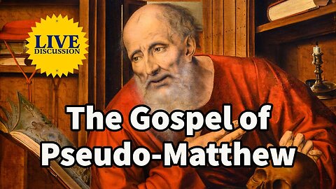 The Gospel of Pseudo-Matthew (LIVE Reading, Discussion, Q&A)