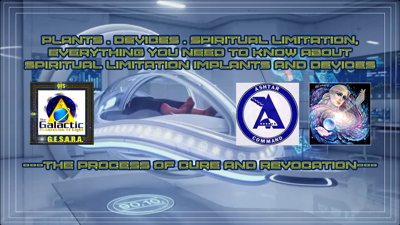 PLANTS . DEVICES . SPIRITUAL LIMITATION - GALACTIC FEDERATION -