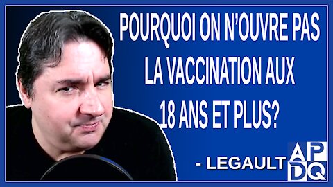 Pourquoi on n’ouvre pas la vaccination aux 18 ans et plus