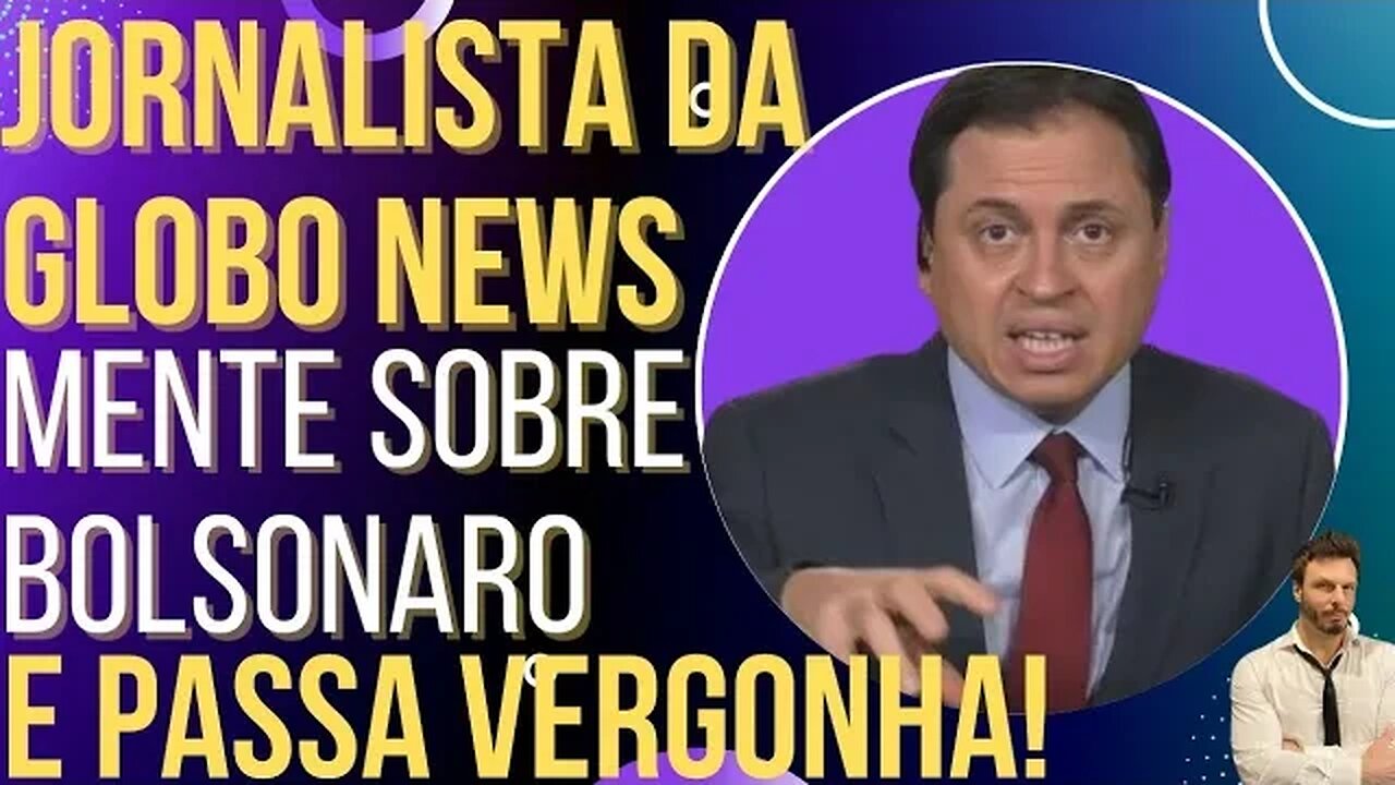 Jornalista da Globo News é pego mentindo sobre Bolsonaro e vira chacota!
