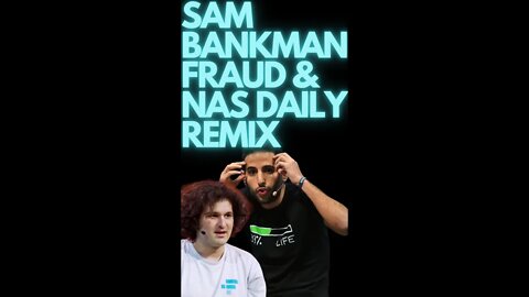 Sam Bankman Fraud & Daily Nas Remix