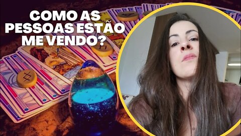 Como as pessoas estão me vendo?