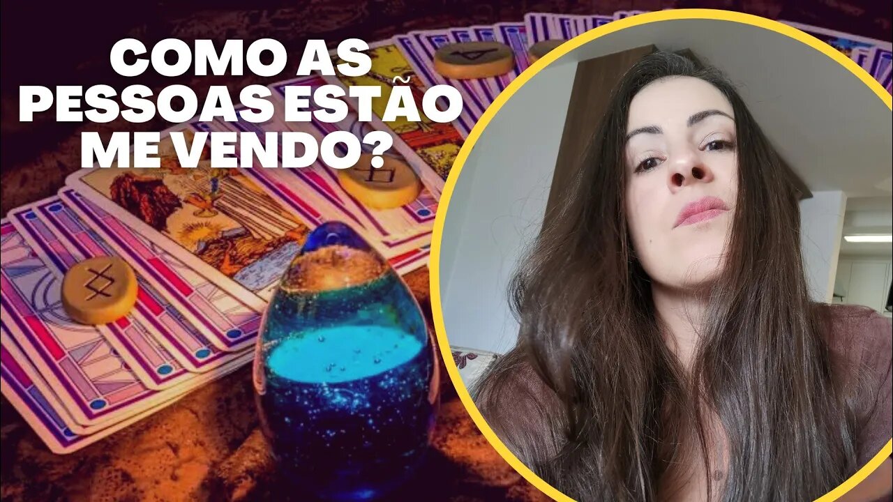 Como as pessoas estão me vendo?