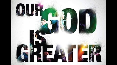 Our God is GREATER