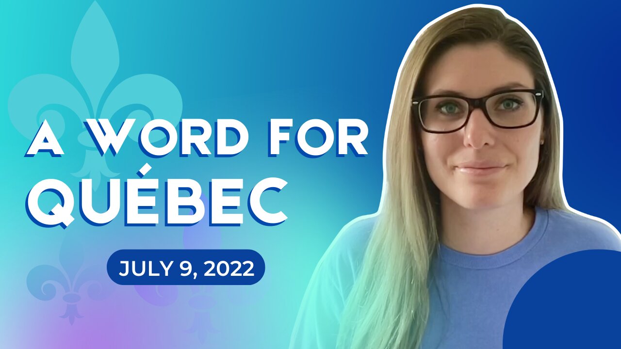 Word for Québec (July 9, 2022)