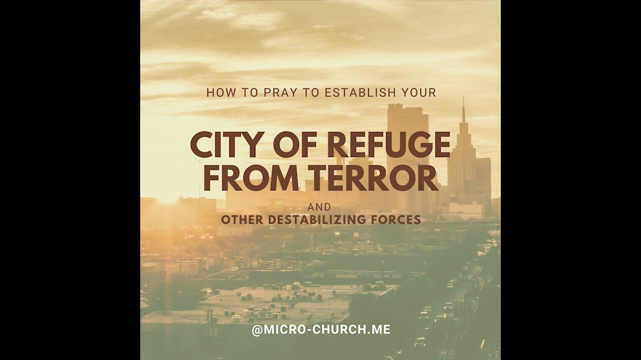 How to Pray to Establish a City of Refuge from Terror and Destabilizing Forces