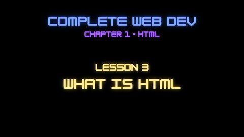 Complete Web Developer Chapter 1 - Lesson 3 What is HTML