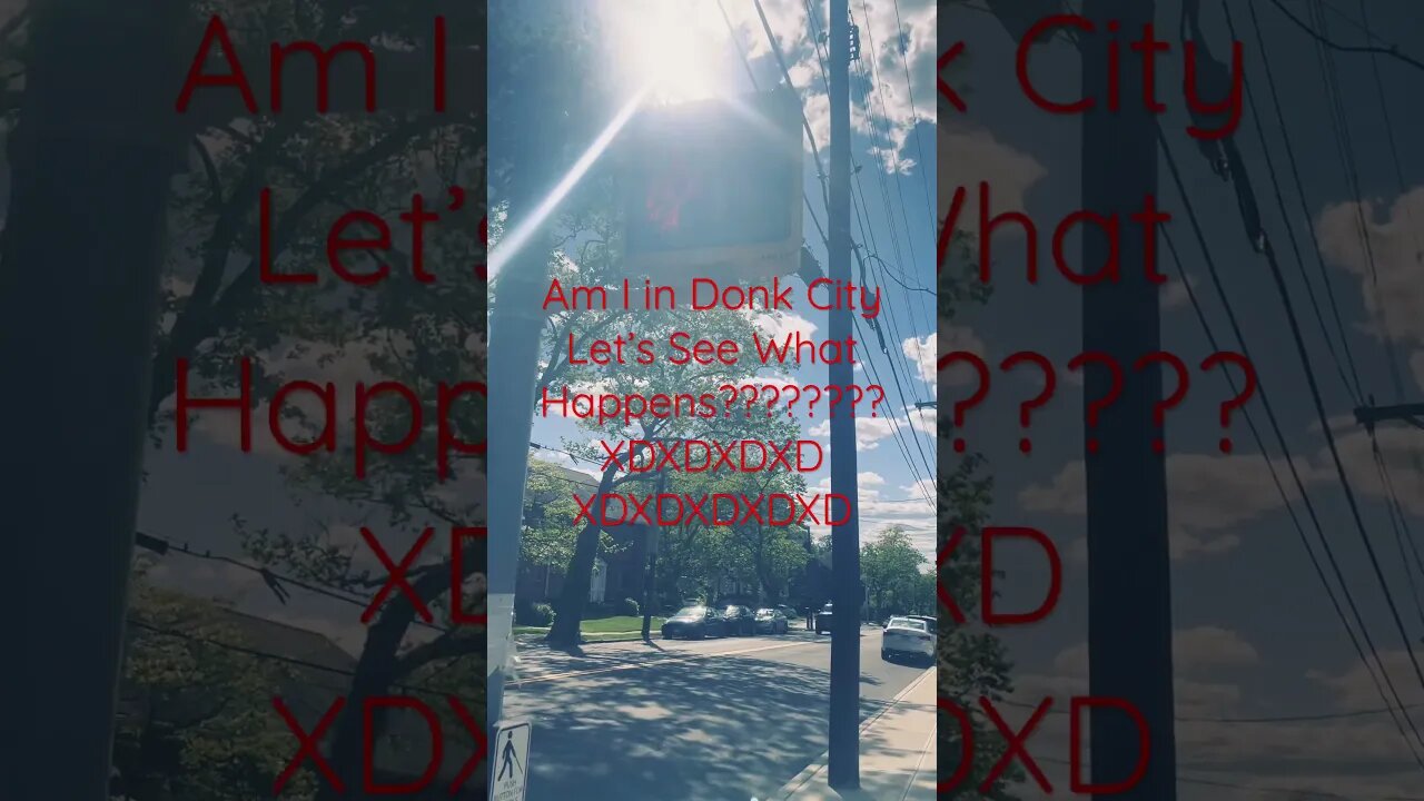 Am I in Donk City Let’s See What Happens???????? XDXDXDXD XDXDXDXDXD