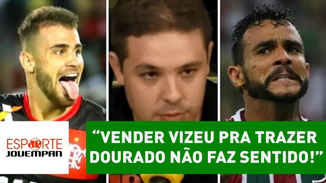 "Vender Vizeu pra trazer Dourado NÃO faz sentido!", dispara Bruno