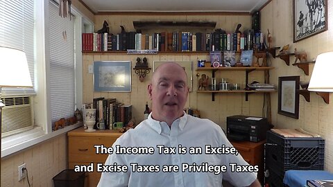 The Income Tax is an Excise Tax, and an Excise Tax is a Privilege Tax