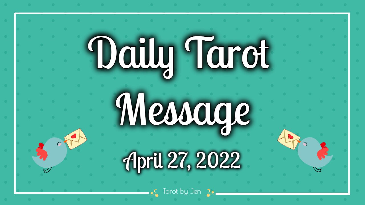 DAILY TAROT / APRIL 27, 2022 - You already know what needs to be done! There is no easy way out of it!