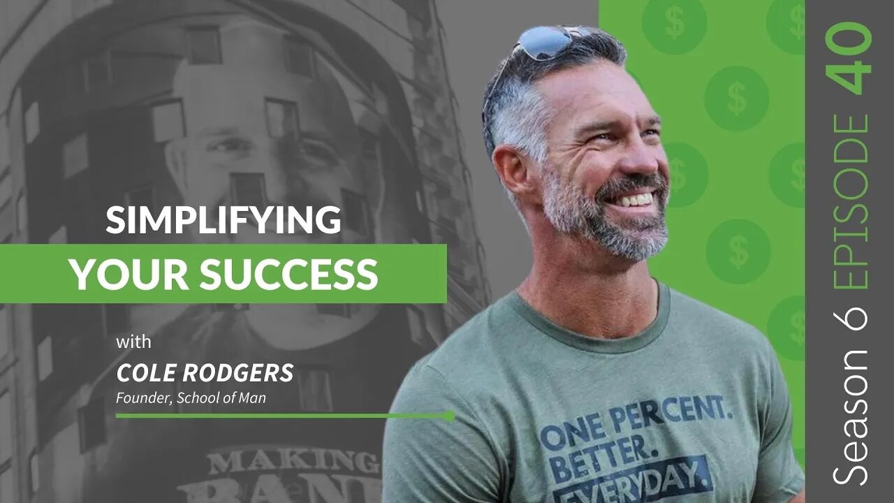 Simplifying Your Success with Cole Rodgers #MakingBank #S6E40