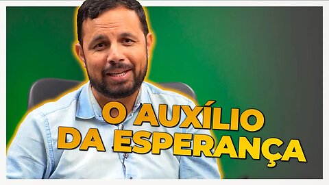 O AUXÍLIO DA ESPERANÇA | Jamerson Lopes