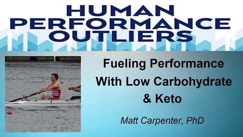 Fueling Performance With Low Carb & Keto - Matt Carpenter, PhD