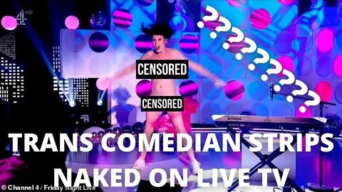 TRANS COMEDIAN STRIPS NAKED ON LIVE TV