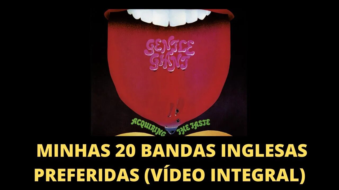 MINHAS 20 BANDAS INGLESAS FAVORITAS (VÍDEO INTEGRAL) | ROCK PROGRESSIVO E EXPERIÊNCIA ESTÉTICA