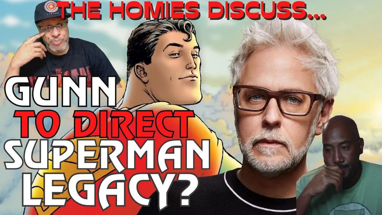 The Homies Discuss: Rumor Mill - James Gunn Will Write AND Direct Superman: Legacy