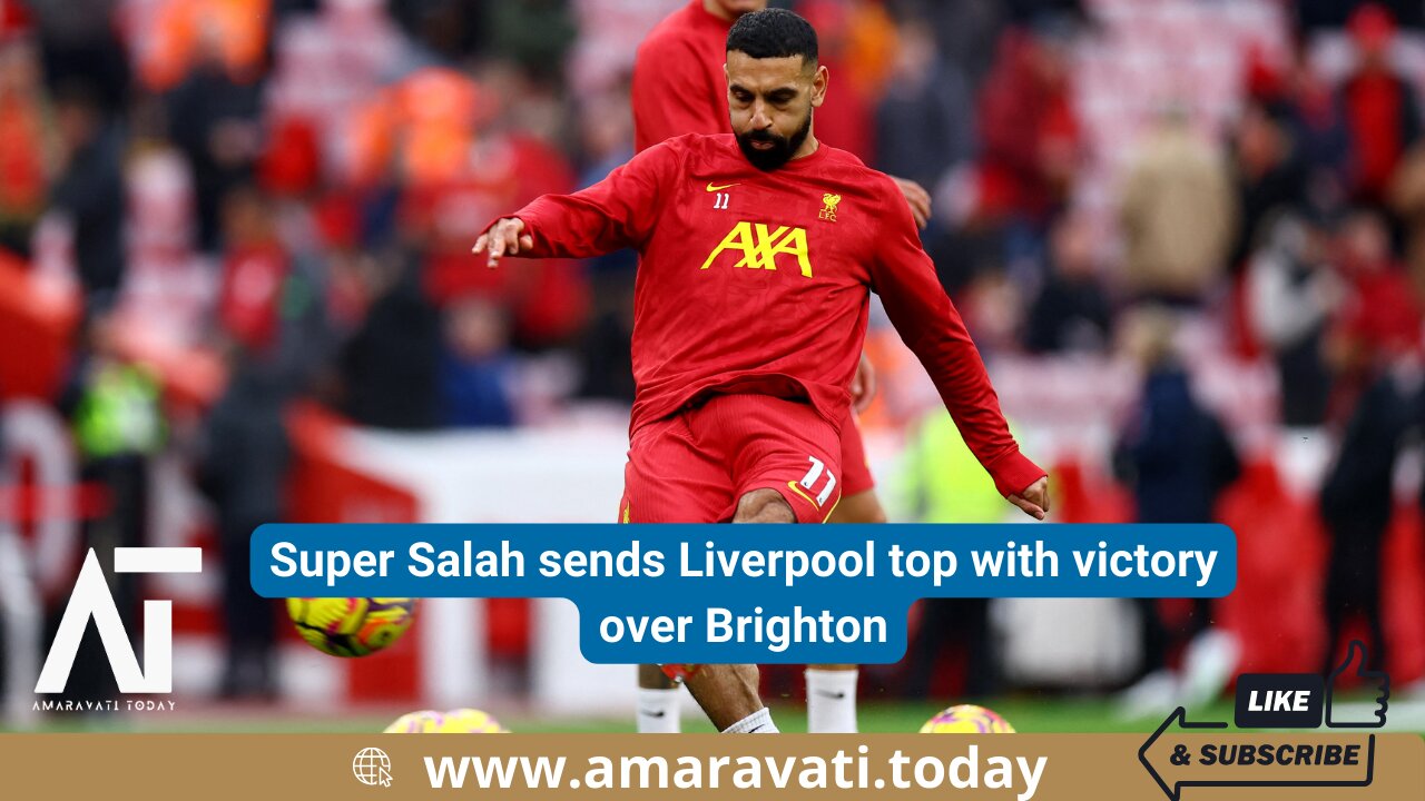 Mo Salah’s Stunning Goal Seals Liverpool’s Comeback Victory Over Brighton | Amaravati Today