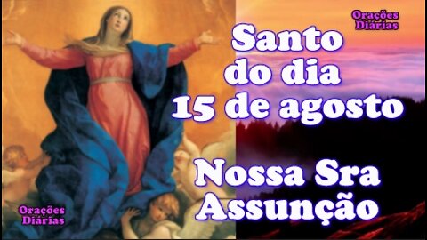 Santa do dia 15 de agosto, Nossa Senhora da Assunção