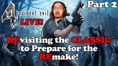 Resident Evil 4 - REvisiting the CLASSIC to Prepare for the REmake! Part 3