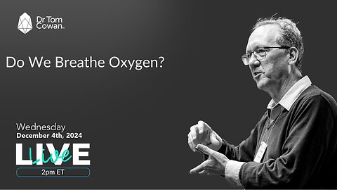 Do we breathe oxygen? - Webinar 12/04/2024