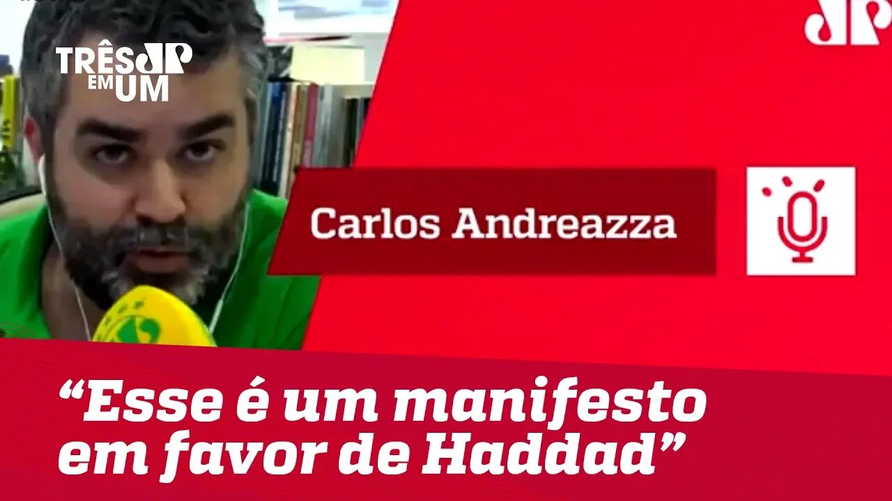 Carlos Andreazza:"Esse é um manifesto em favor de Fernando Haddad"