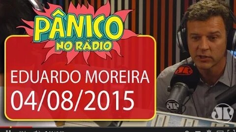 Eduardo Moreira - Pânico - 04/08/2015