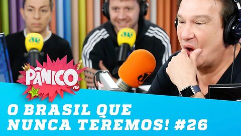 O Brasil que NUNCA teremos! #26