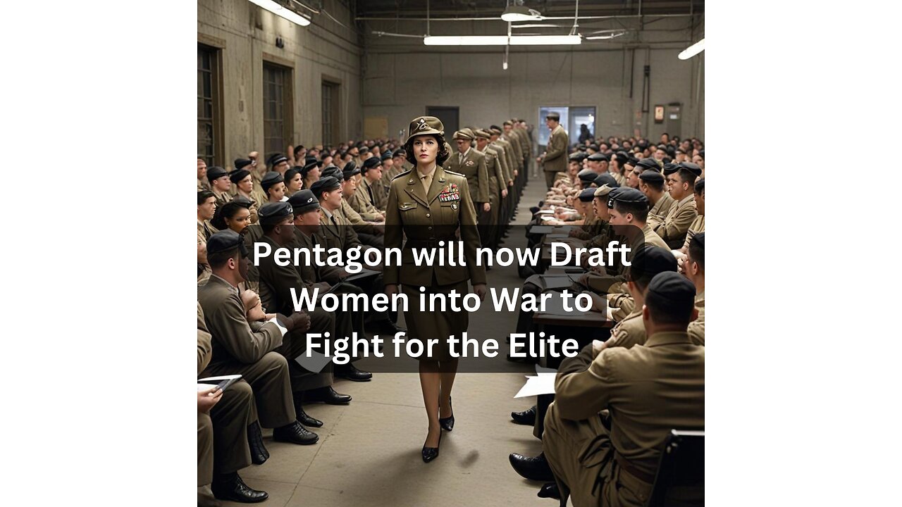 U.S. Drafts Women for War - A Step Toward Modern Slavery?