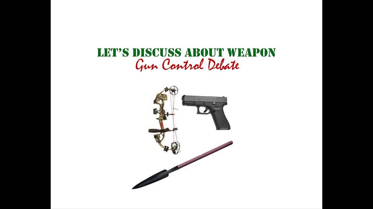 Let's Discuss About Weapon (Debatable of Gun Control)