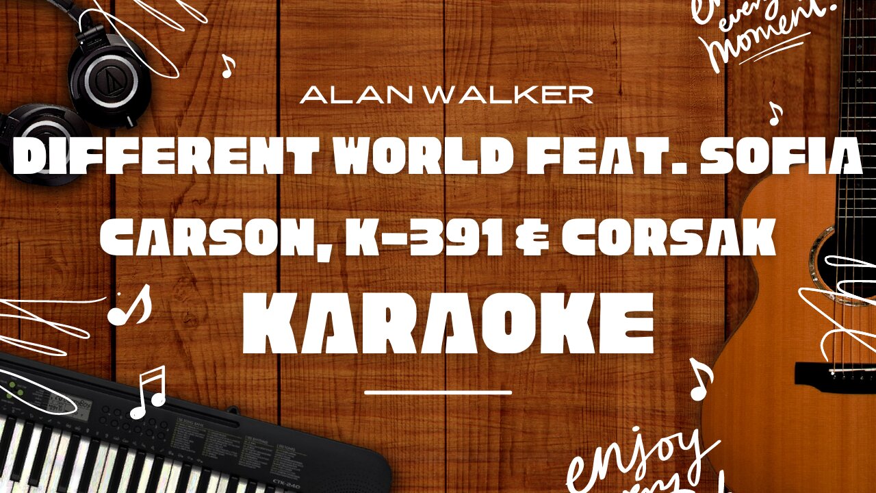 Different World feat. Sofia Carson, K-391 & CORSAK - Alan Walker♬ Karaoke