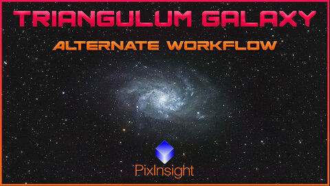 Triangulum Galaxy - Alternate Workflow with PixInsight