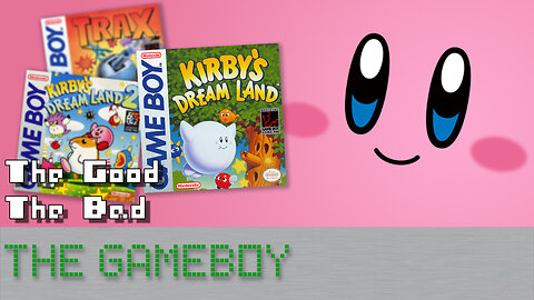 The Rise of Kirby ~ The Good, The Bad, The GameBoy