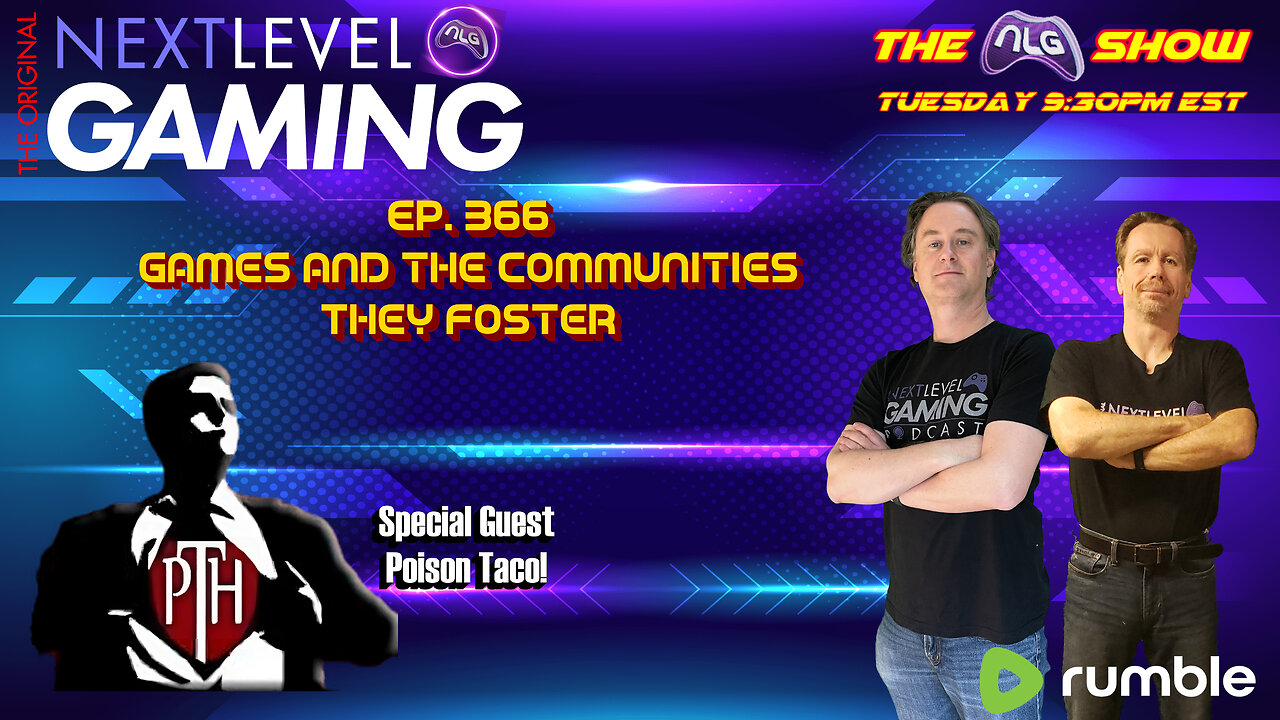 The NLG Show Ep. 366: Games and the Communities They Foster. W/ Special Guest Poison Taco!