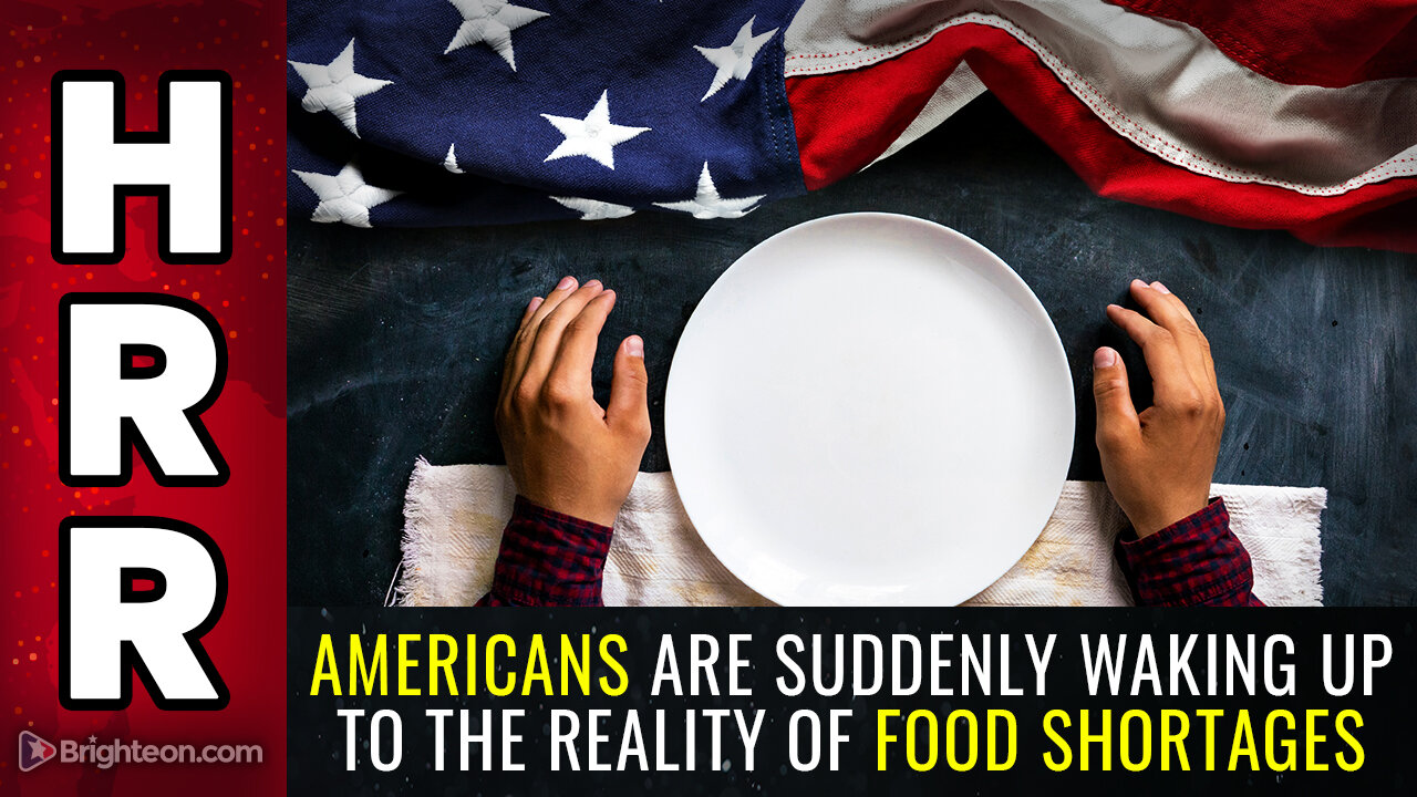 Americans are suddenly waking up to the REALITY of FOOD SHORTAGES