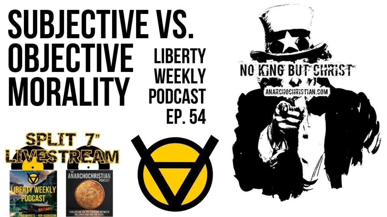 Is Morality Objective? ft. AnarchoChristian Ep. 54