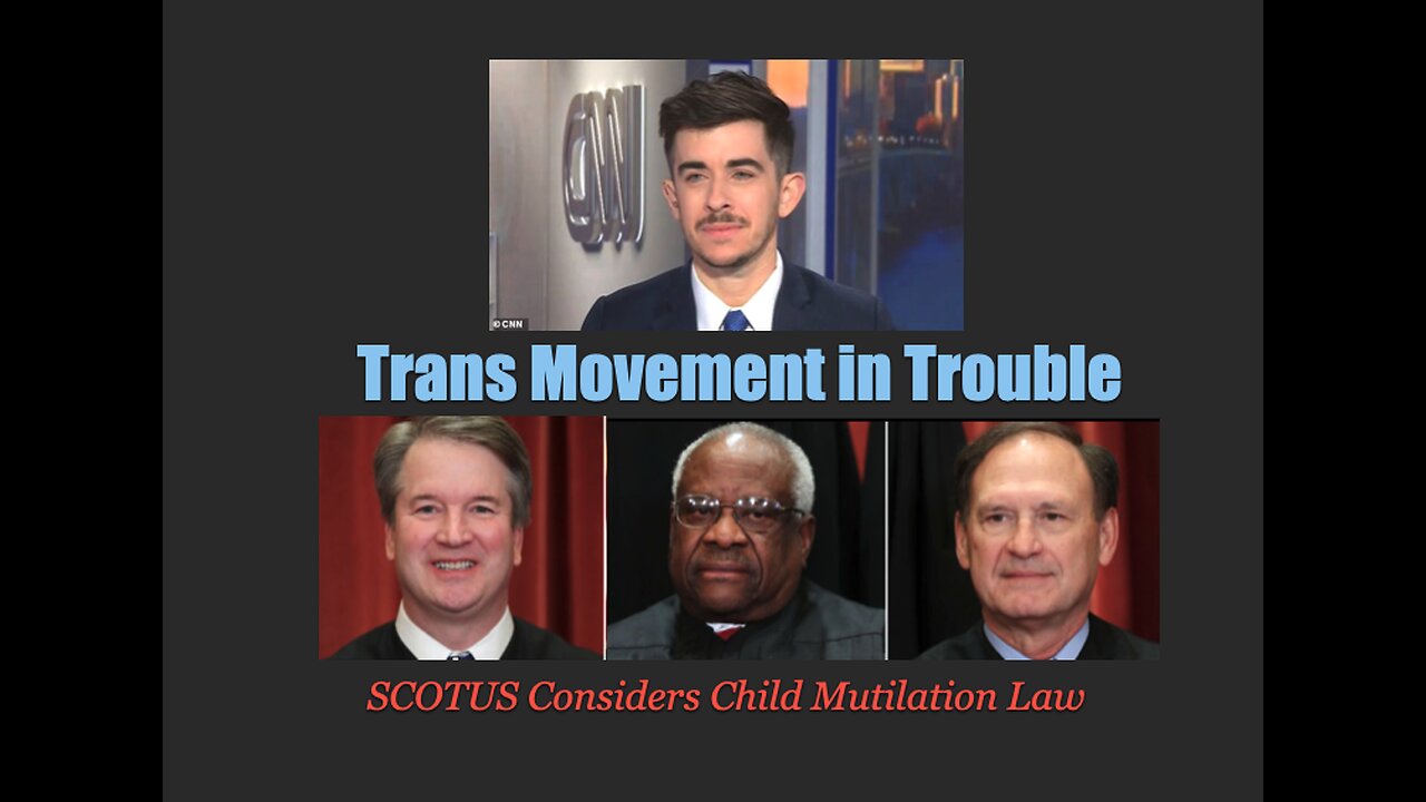 Trans Movement in Trouble: SCOTUS Considers Child Mutilation