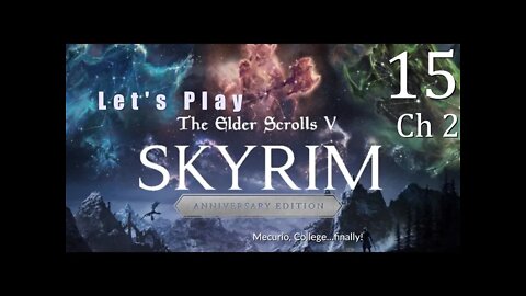 Let's Play ~ Skyrim AE: Mecurio, College...finally! (Ch2 #15)