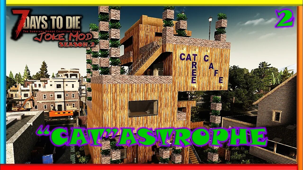 "CAT"astrophe - Joke Mod | 7 Days to Die Gameplay | Season 2 Ep 2