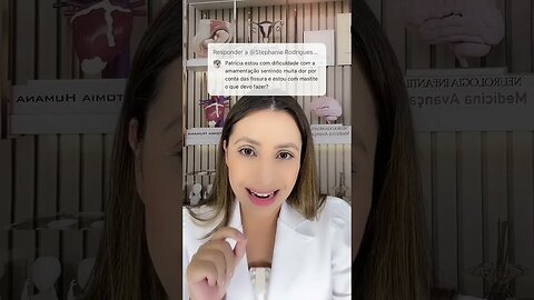 Estou tendo muita dificuldades na amamentação sinto muita dor e fissuras, o que eu faço?
