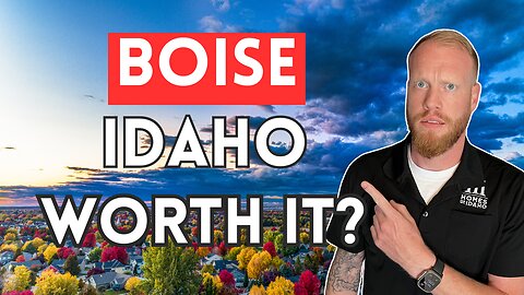 Is Moving To Boise Idaho Worth The Hype?