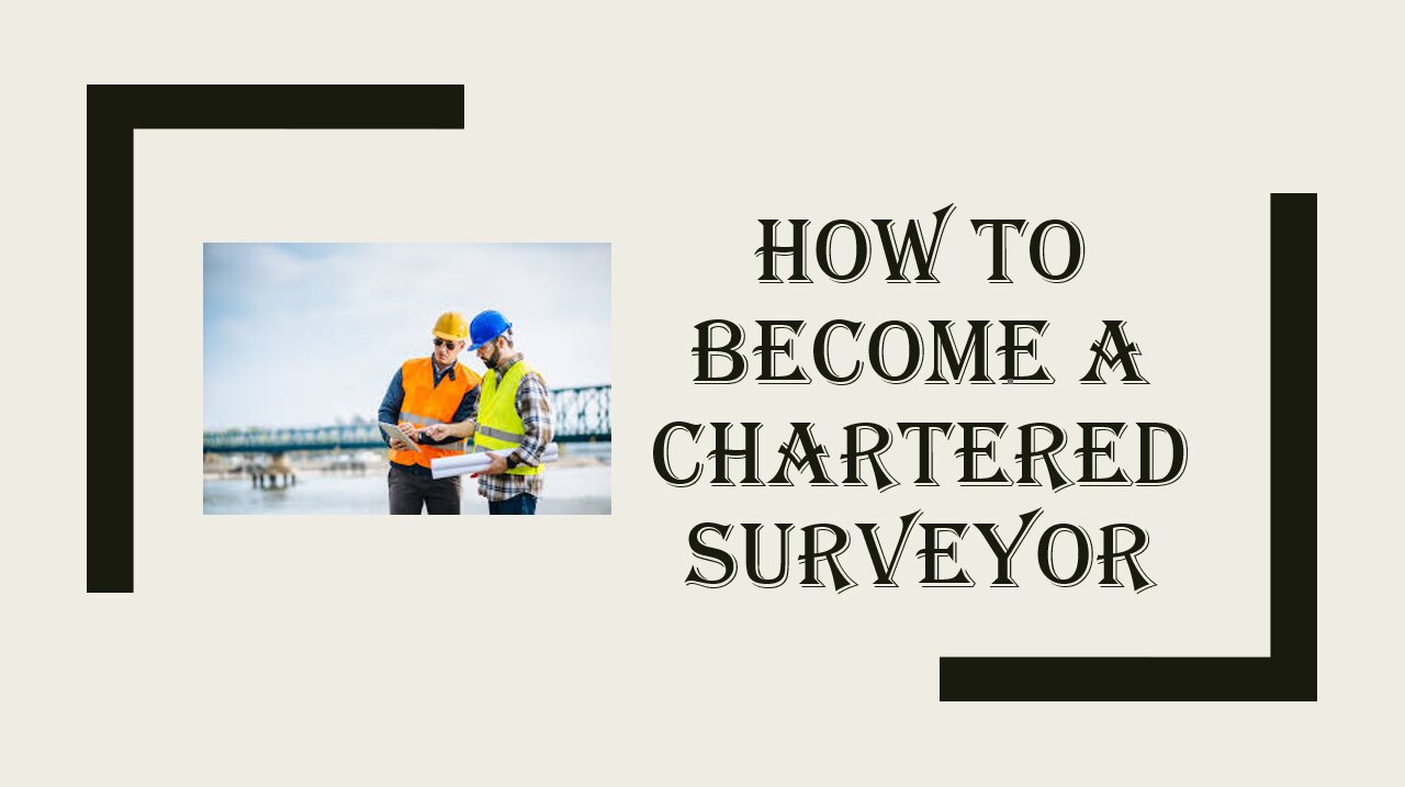 How to become a chartered surveyor?